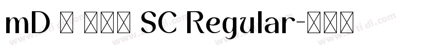 mD Ⅺ 滑油字 SC Regular字体转换 mD Ⅺ 滑油字 SC Regular字体转换